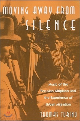 Moving Away from Silence: Music of the Peruvian Altiplano and the Experience of Urban Migration