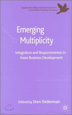 Emerging Multiplicity: Integration and Responsiveness in Asian Business Development