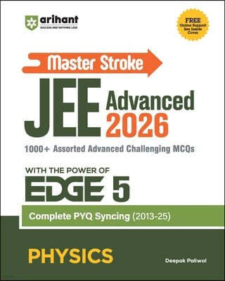 Master Stroke JEE Advanced 2026 Physics | 1000+ Advanced MCQs with PYQ Syncing (2013a€"2025) | with the POWER of EDGE 5 | Deepak Paliwal