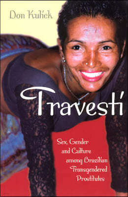 Travesti: Sex, Gender, and Culture Among Brazilian Transgendered Prostitutes