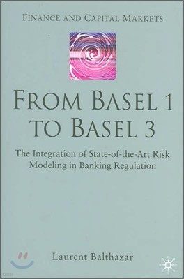 From Basel 1 to Basel 3: The Integration of State of the Art Risk Modelling in Banking Regulation