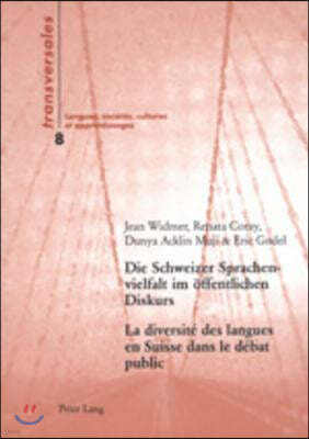 Die Schweizer Sprachenvielfalt Im Oeffentlichen Diskurs- La Diversite Des Langues En Suisse Dans Le Debat Public: Eine Sozialhistorische Analyse Der T