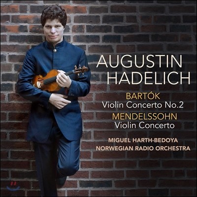 Augustin Hadelich ൨ / ٸ: ̿ø ְ - ƿ챸ƾ ϵ (Bartok: Violin Concerto No.2 / Mendelssohn: Violin Concerto)