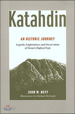 Katahdin: An Historic Journey - Legends, Exploration, and Preservation of Maine's Highest Peak
