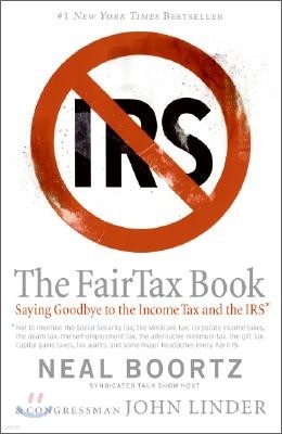 The FairTax Book: Saying Goodbye to the Income Tax and the IRS