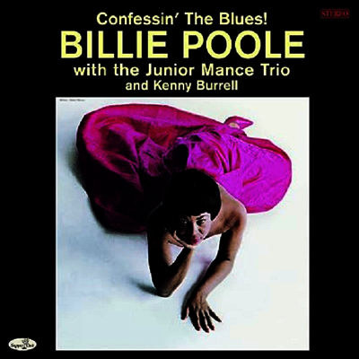 Billie Poole with Junior Mance Trio & Kenny Burrell — Confessin' the Blues! (Bonus Tracks) 앨범 커버