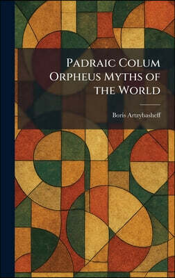 Tradd Street Press Padraic Colum Orpheus Myths of the World