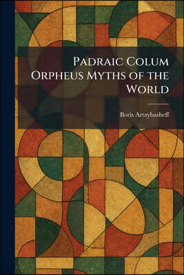 Tradd Street Press Padraic Colum Orpheus Myths of the World