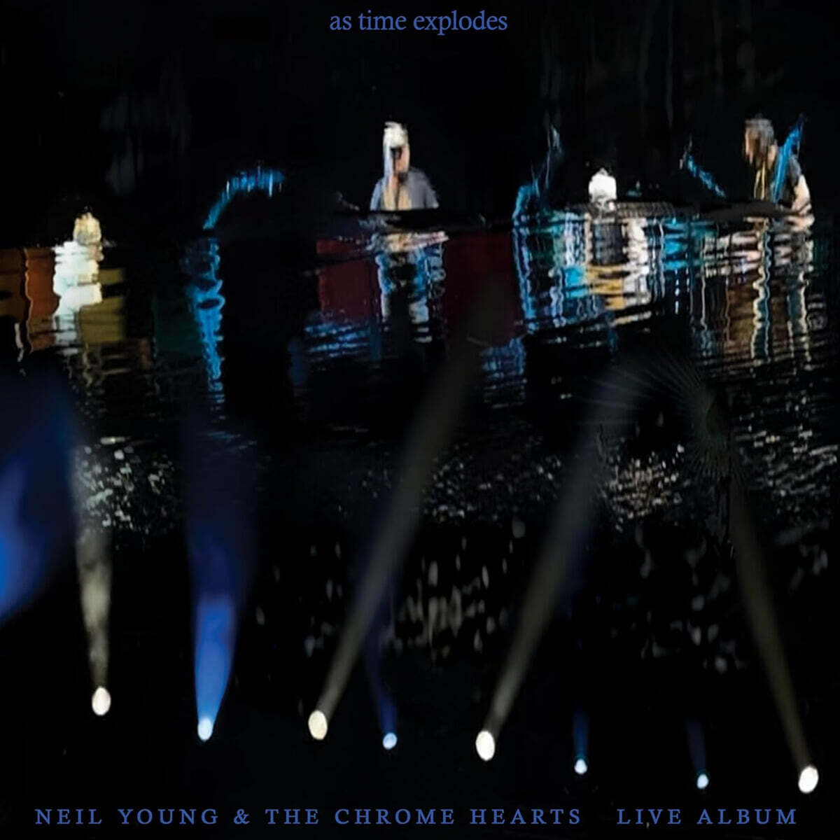 Neil Young & The Chrome Hearts (닐 영 & 크롬허츠) - As Time Explodes - Live Album