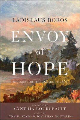Envoy of Hope: Wisdom for the Unquiet Heart