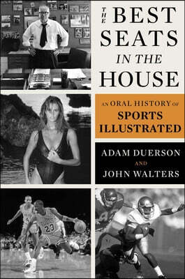 The Best Seats in the House: An Oral History of Sports Illustrated