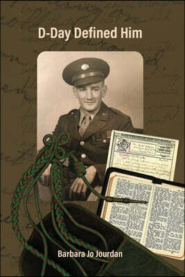 D-Day Defined Him: Sgt. Harold F. Folkema, European Theater, U.S. Army, 1st Division, Company D, 16th Infantry, 214th Battalion, World War II, Omaha B