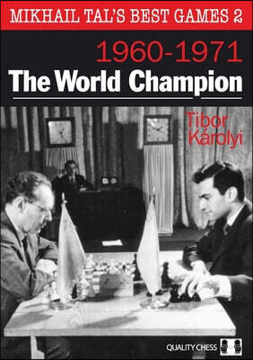 Mikhail Tal's Best Games 2 - 2nd Edition: The World Champion, 1960 - 1971