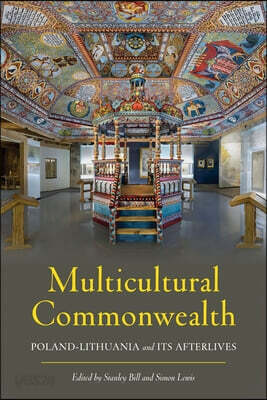 Multicultural Commonwealth: Poland-Lithuania and Its Afterlives