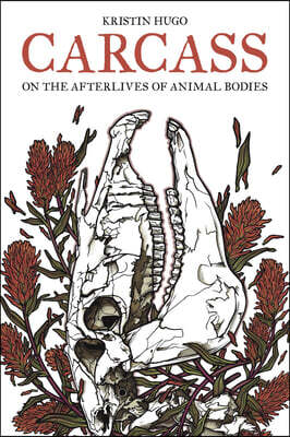 Carcass: On the Afterlives of Animal Bodies