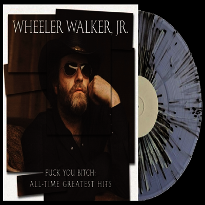 Wheeler Walker Jr. — F**k You Bitch: All-Time Greatest Hits 앨범 커버