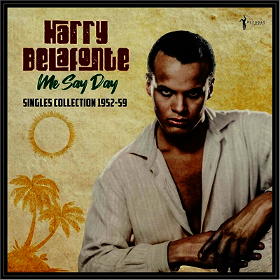 Harry Belafonte — Me Say Day: Singles Collection 1952-59 앨범 커버