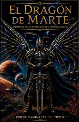 El Dragon de Marte - Memorias del Emperador Xenon Thunder Dragon