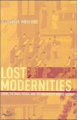 Lost Modernities: China, Vietnam, Korea, and the Hazards of World History