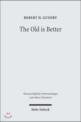 The Old Is Better: New Testament Essays in Support of Traditional Interpretations