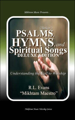 Psalms, Hymns, and Spiritual Songs Deluxe Edition (3 Books in 1)