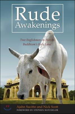 Rude Awakenings: Two Englishmen on Foot in Buddhism's Holy Land