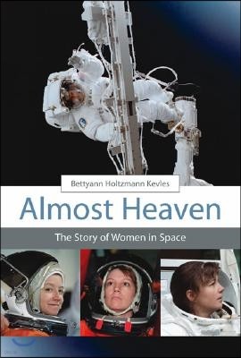 Almost Heaven: The Story of Women in Space