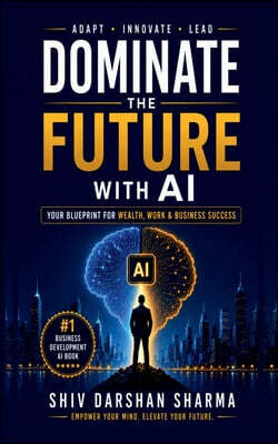Notion Press Media Pvt. Ltd DOMINATE THE FUTURE WITH AI