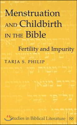 Menstruation and Childbirth in the Bible: Fertility and Impurity