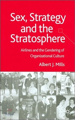 Sex, Strategy and the Stratosphere: Airlines and the Gendering of Organizational Culture