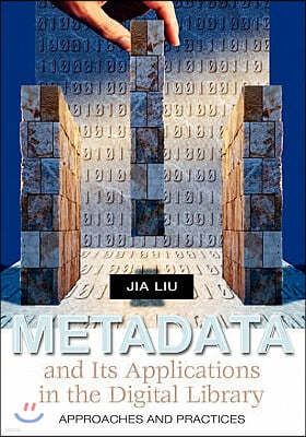 Metadata and Its Applications in the Digital Library: Approaches and Practices