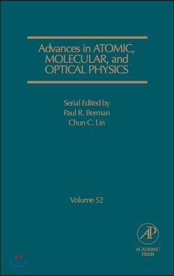 Advances in Atomic, Molecular, and Optical Physics: Volume 52