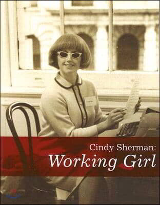 Cindy Sherman: Working Girl