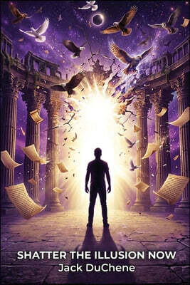 Shatter The Illusion Now
