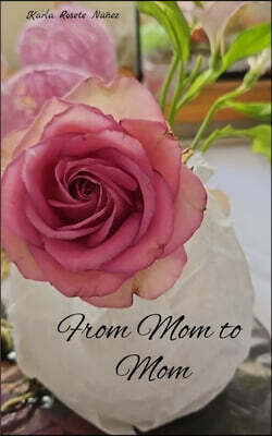 From Mom to Mom Poems for Every Mom for Everyday
