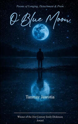 O'Blue Moon Poems of Longing, Detachment & Prem