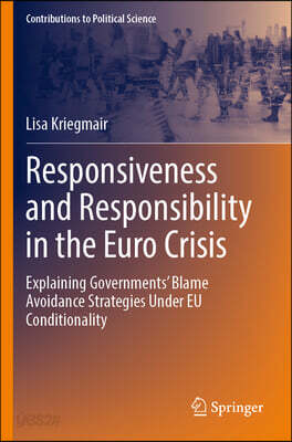 Responsiveness and Responsibility in the Euro Crisis: Explaining Governments' Blame Avoidance Strategies Under EU Conditionality
