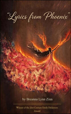 Lyrics From Phoenix A collection of poems and songs for restoring the fire within your soul.