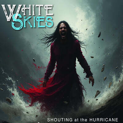 White Skies — Shouting At The Hurricane 앨범 커버
