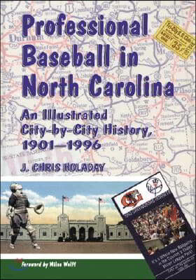 Professional Baseball in North Carolina: An Illustrated City-by-City History, 1901-1996