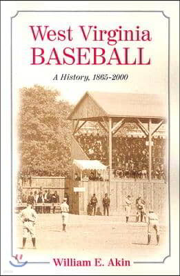 West Virginia Baseball: A History, 1865-2000