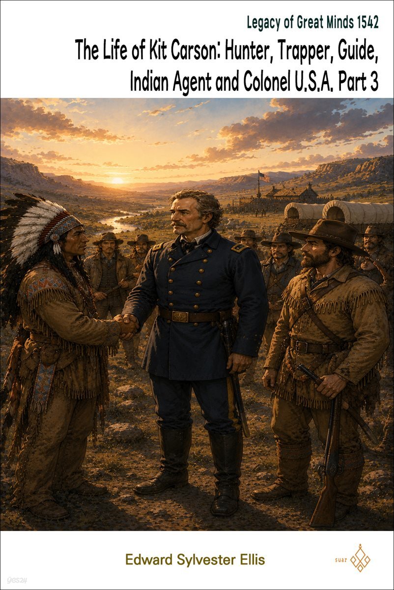 The Life of Kit Carson: Hunter, Trapper, Guide, Indian Agent and Colonel U.S.A. Part 3