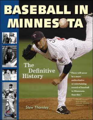 Baseball in Minnesota: The Definitive History