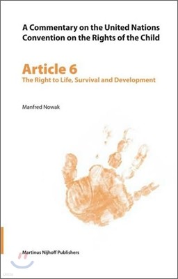 A Commentary on the United Nations Convention on the Rights of the Child, Article 6: The Right to Life, Survival and Development