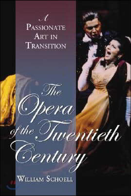 The Opera of the Twentieth Century: A Passionate Art in Transition