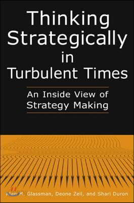 Thinking Strategically in Turbulent Times: An Inside View of Strategy Making