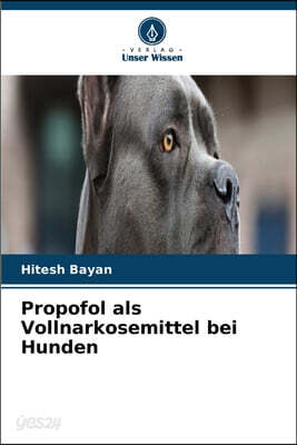 Propofol als Vollnarkosemittel bei Hunden