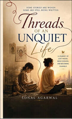 Threads of an Unquiet Life