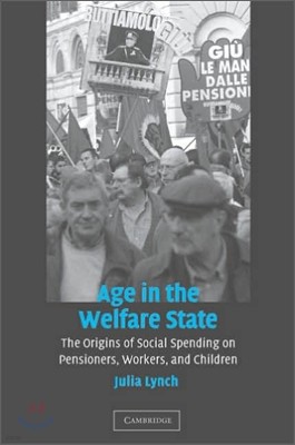 Age in the Welfare State: The Origins of Social Spending on Pensioners, Workers, and Children