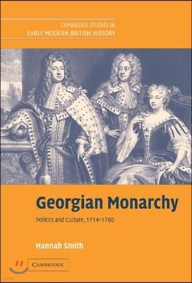 Georgian Monarchy: Politics and Culture, 1714-1760